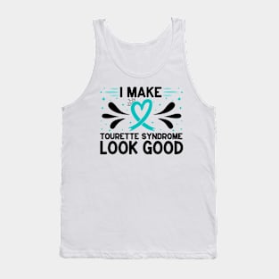 I Make Tourette Syndrome Look Good Tank Top